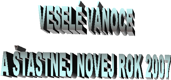 VESEL� V�NOCE 
A �TASTNEJ NOVEJ ROK 2007
